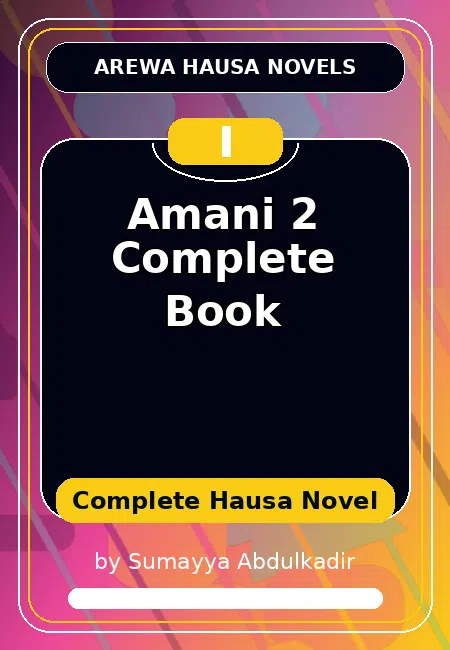 Amani 2 Complete Book Complete Hausa Novel by Sumayya Abdulkadir