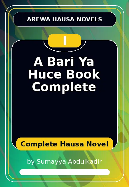 A Bari Ya Huce Book Complete Complete Hausa Novel by Sumayya Abdulkadir