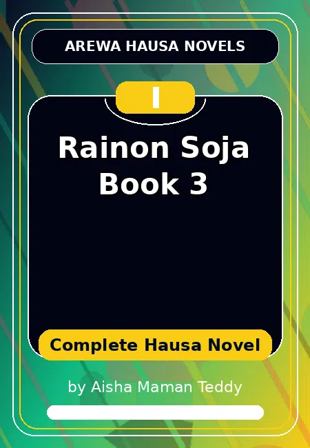 Rainon Soja Book 3 Complete Hausa Novel by Aisha Maman Teddy