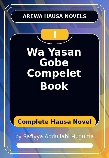 Wa Yasan Gobe Compelet Book Complete Hausa Novel by Safiyya Abdullahi Huguma