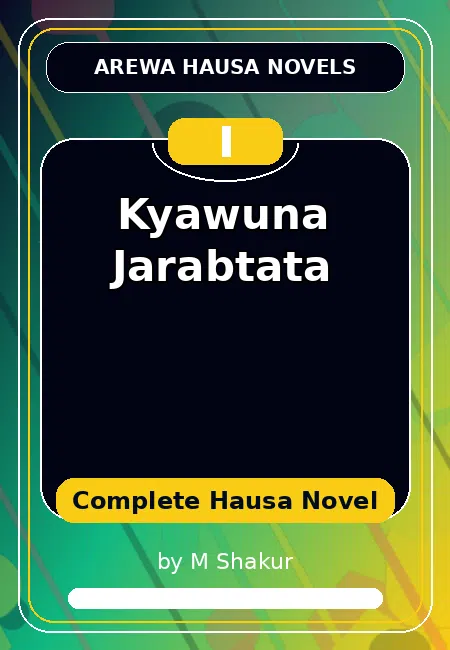 Kyawuna Jarabtata Complete Hausa Novel by M Shakur
