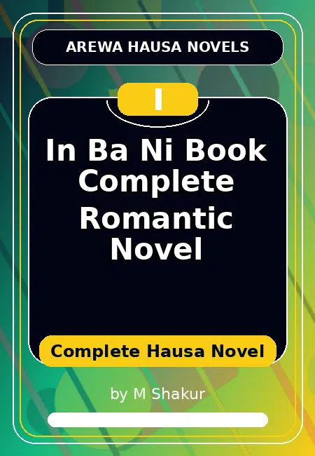 In Ba Ni Book Complete Romantic Novel Complete Hausa Novel by M Shakur