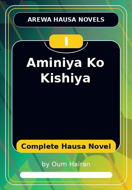 Aminiya Ko Kishiya Complete Hausa Novel by Oum Hairan