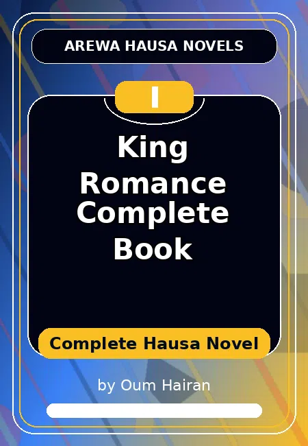 King Romance Complete Book Complete Hausa Novel by Oum Hairan