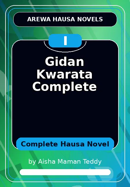 Gidan Kwarata Complete Complete Hausa Novel by Aisha Maman Teddy