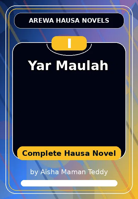 Yar Maulah Complete Hausa Novel by Aisha Maman Teddy