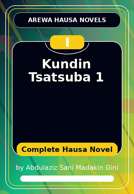 Kundin Tsatsuba 1 Complete Hausa Novel by Abdulaziz Sani Madakin Gini