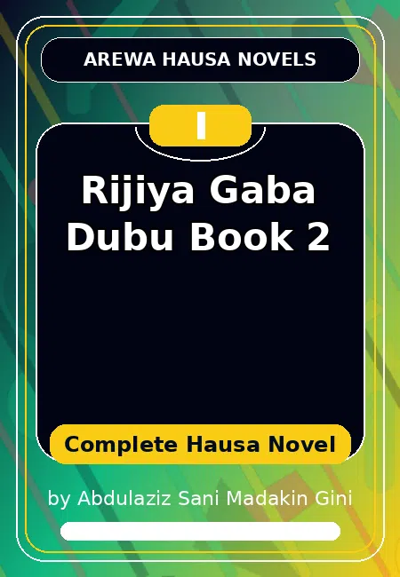 Rijiya Gaba Dubu Book 2 Complete Hausa Novel by Abdulaziz Sani Madakin Gini