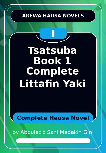 Tsatsuba Book 1 Complete Littafin Yaki Complete Hausa Novel by Abdulaziz Sani Madakin Gini