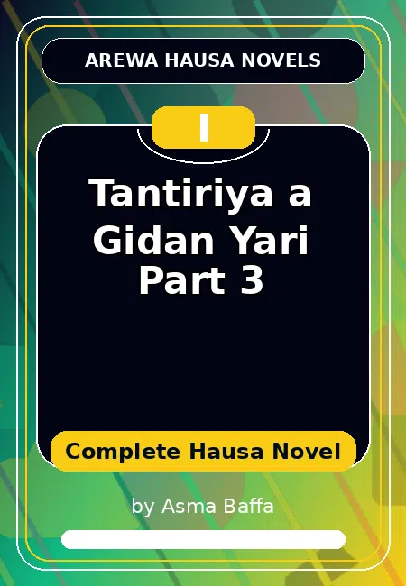 Tantiriya a Gidan Yari Part 3 Complete Hausa Novel by Asma Baffa