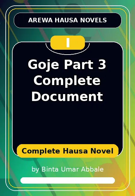 Goje Part 3 Complete Document Complete Hausa Novel by Binta Umar Abbale