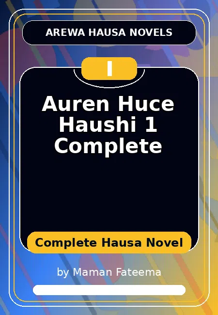 Auren Huce Haushi 1 Complete Complete Hausa Novel by Maman Fateema