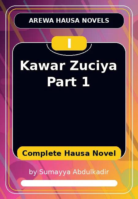 Kawar Zuciya Part 1 Complete Hausa Novel by Sumayya Abdulkadir