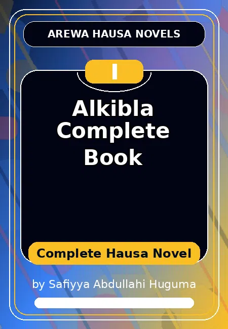 Alkibla Complete Book Complete Hausa Novel by Safiyya Abdullahi Huguma
