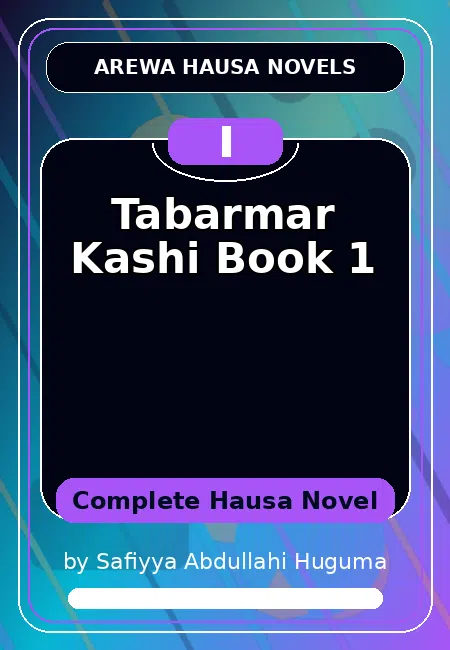 Tabarmar Kashi Book 1 Complete Hausa Novel by Safiyya Abdullahi Huguma