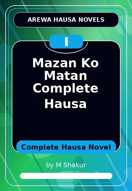 Mazan Ko Matan Complete Hausa Complete Hausa Novel by M Shakur
