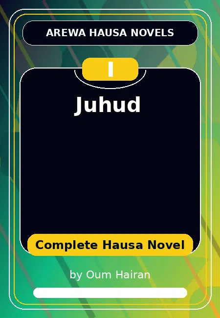 Juhud Complete Hausa Novel by Oum Hairan