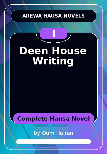 Deen House Writing Complete Hausa Novel by Oum Hairan