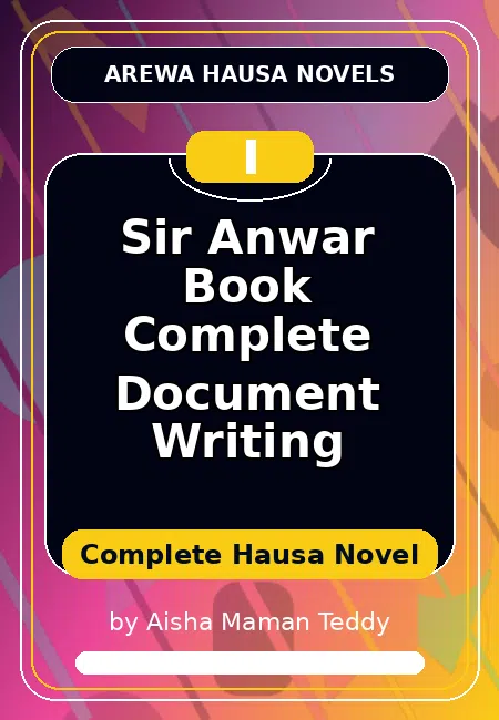 Sir Anwar Book Complete Document Writing Complete Hausa Novel by Aisha Maman Teddy