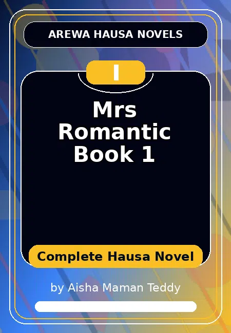 Mrs Romantic Book 1 Complete Hausa Novel by Aisha Maman Teddy