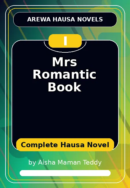 Mrs Romantic Book Complete Hausa Novel by Aisha Maman Teddy