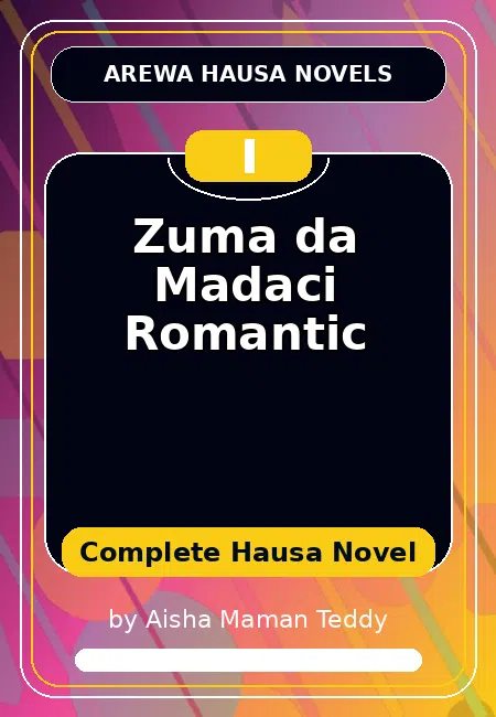 Zuma da Madaci Romantic Complete Hausa Novel by Aisha Maman Teddy