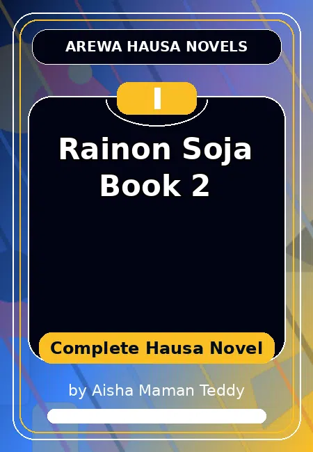 Rainon Soja Book 2 Complete Hausa Novel by Aisha Maman Teddy