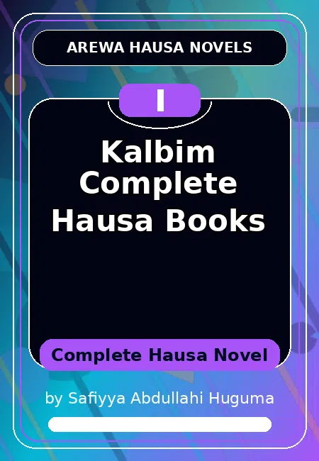 Kalbim Complete Hausa Books Complete Hausa Novel by Safiyya Abdullahi Huguma