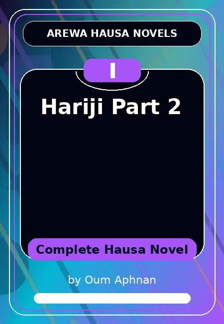 Hariji Part 2 Complete Hausa Novel by Oum Aphnan