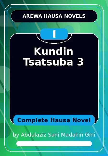 Kundin Tsatsuba 3 Complete Hausa Novel by Abdulaziz Sani Madakin Gini