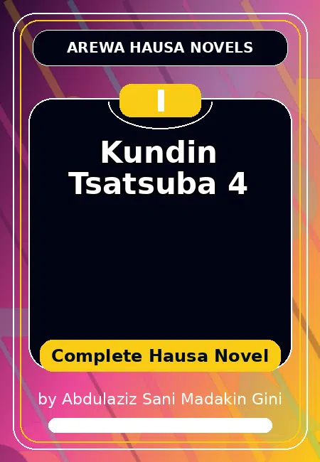 Kundin Tsatsuba 4 Complete Hausa Novel by Abdulaziz Sani Madakin Gini