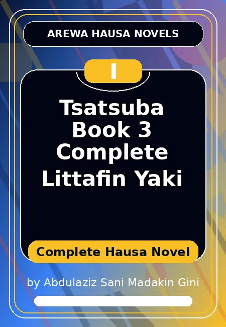 Tsatsuba Book 3 Complete Littafin Yaki Complete Hausa Novel by Abdulaziz Sani Madakin Gini