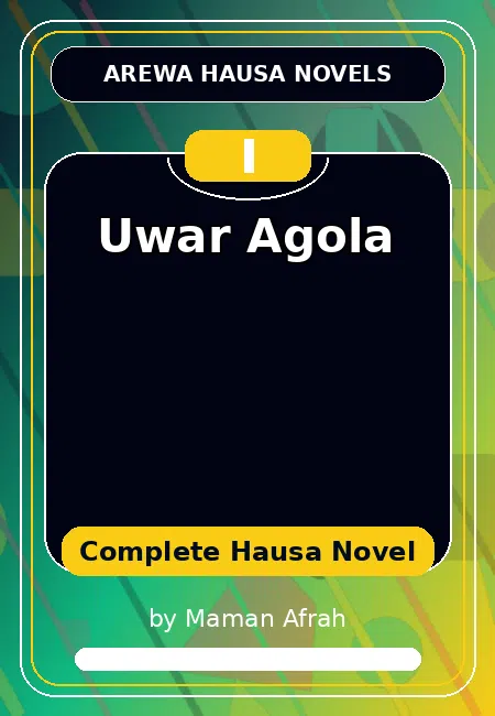 Uwar Agola Complete Hausa Novel by Maman Afrah