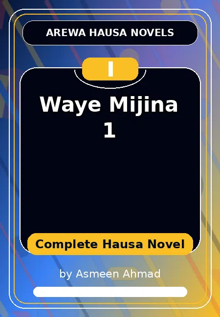 Waye Mijina 1 Complete Hausa Novel by Asmeen Ahmad