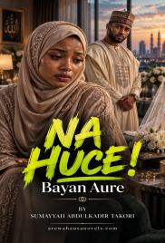 Na Huce Bayan Aure BY SUMAYYAH ABDULKADIR TAKORI