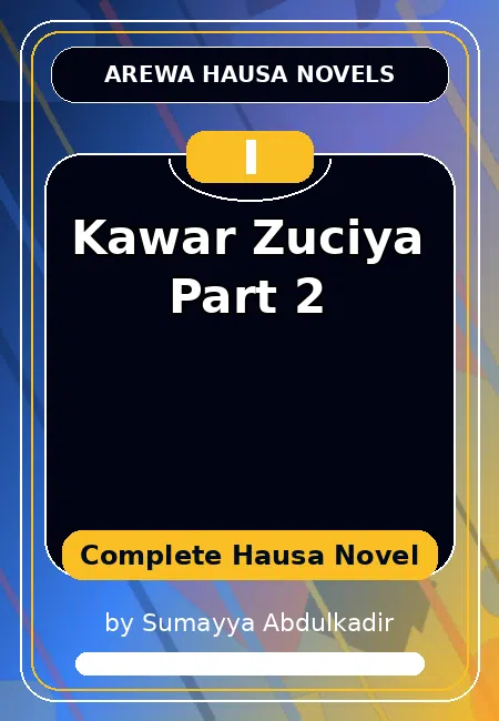 Kawar Zuciya Part 2 Complete Hausa Novel by Sumayya Abdulkadir