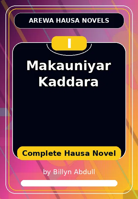 Makauniyar Kaddara Complete Hausa Novel by Billyn Abdull