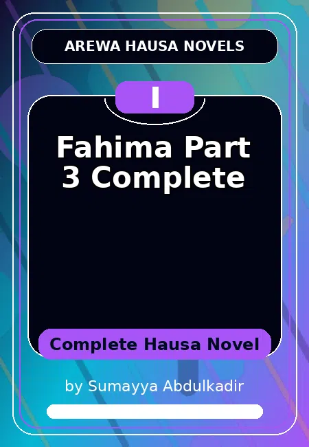 Fahima Part 3 Complete Complete Hausa Novel by Sumayya Abdulkadir