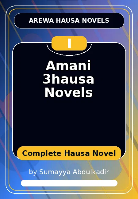 Amani 3hausa Novels Complete Hausa Novel by Sumayya Abdulkadir