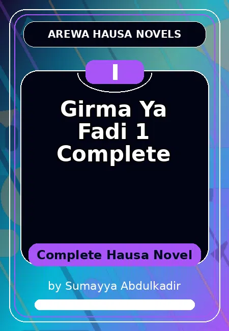 Girma Ya Fadi 1 Complete Complete Hausa Novel by Sumayya Abdulkadir