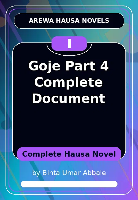 Goje Part 4 Complete Document Complete Hausa Novel by Binta Umar Abbale