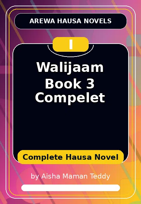 Walijaam Book 3 Compelet Complete Hausa Novel by Aisha Maman Teddy