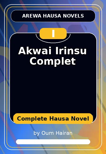 Akwai Irinsu Complet Complete Hausa Novel by Oum Hairan