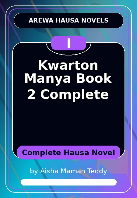 Kwarton Manya Book 2 Complete Complete Hausa Novel by Aisha Maman Teddy