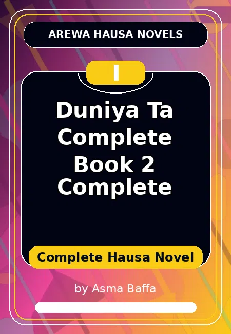 Duniya Ta Complete Book 2 Complete Complete Hausa Novel by Asma Baffa