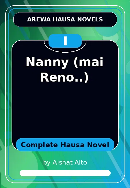 Nanny (mai Reno..) Complete Hausa Novel by Aishat Alto