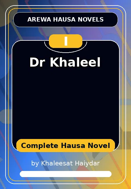 Dr Khaleel Complete Hausa Novel by Khaleesat Haiydar