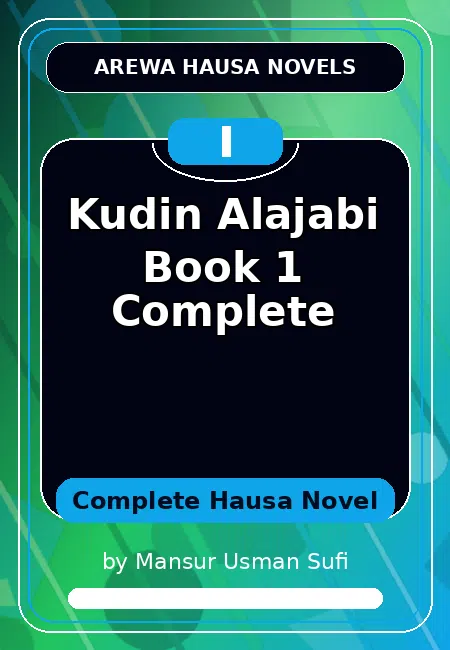 Kudin Alajabi Book 1 Complete Complete Hausa Novel by Mansur Usman Sufi
