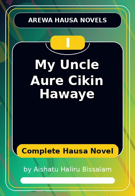My Uncle Aure Cikin Hawaye Complete Hausa Novel by Aishatu Haliru Bissalam