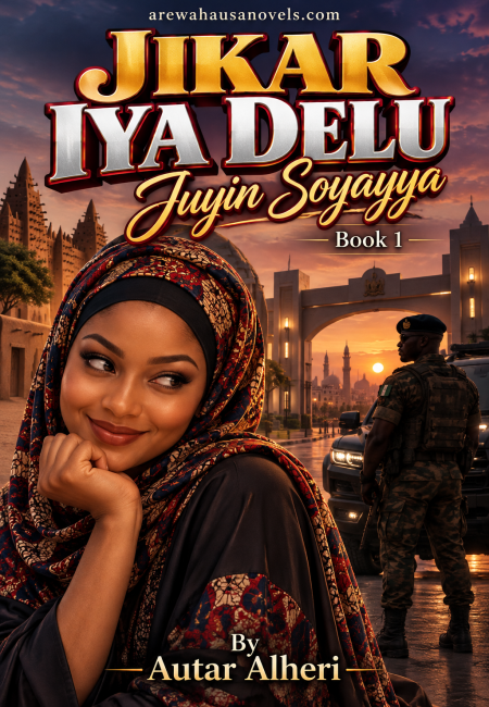 JIKAR IYA DELU Juyin Soyayya book 1 By Autar Alheri